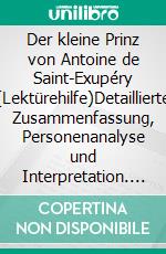 Der kleine Prinz von Antoine de Saint-Exupéry (Lektürehilfe)Detaillierte Zusammenfassung, Personenanalyse und Interpretation. E-book. Formato EPUB ebook