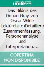Das Bildnis des Dorian Gray von Oscar Wilde (Lektürehilfe)Detaillierte Zusammenfassung, Personenanalyse und Interpretation. E-book. Formato EPUB ebook
