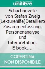 Schachnovelle von Stefan Zweig (Lektürehilfe)Detaillierte Zusammenfassung, Personenanalyse und Interpretation. E-book. Formato EPUB ebook