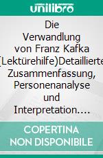 Die Verwandlung von Franz Kafka (Lektürehilfe)Detaillierte Zusammenfassung, Personenanalyse und Interpretation. E-book. Formato EPUB ebook