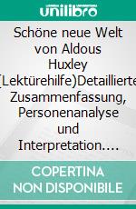 Schöne neue Welt von Aldous Huxley (Lektürehilfe)Detaillierte Zusammenfassung, Personenanalyse und Interpretation. E-book. Formato EPUB ebook