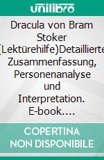 Dracula von Bram Stoker (Lektürehilfe)Detaillierte Zusammenfassung, Personenanalyse und Interpretation. E-book. Formato EPUB ebook