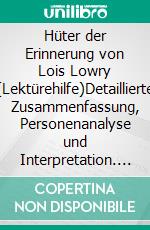 Hüter der Erinnerung von Lois Lowry (Lektürehilfe)Detaillierte Zusammenfassung, Personenanalyse und Interpretation. E-book. Formato EPUB ebook