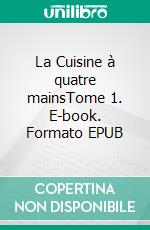 La Cuisine à quatre mainsTome 1. E-book. Formato EPUB ebook di Christiane