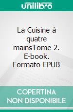 La Cuisine à quatre mainsTome 2. E-book. Formato EPUB ebook di Christiane