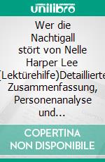 Wer die Nachtigall stört von Nelle Harper Lee (Lektürehilfe)Detaillierte Zusammenfassung, Personenanalyse und Interpretation. E-book. Formato EPUB ebook