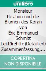 Monsieur Ibrahim und die Blumen des Koran von Éric-Emmanuel Schmitt (Lektürehilfe)Detaillierte Zusammenfassung, Personenanalyse und Interpretation. E-book. Formato EPUB ebook