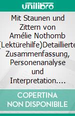 Mit Staunen und Zittern von Amélie Nothomb (Lektürehilfe)Detaillierte Zusammenfassung, Personenanalyse und Interpretation. E-book. Formato EPUB ebook
