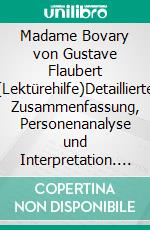 Madame Bovary von Gustave Flaubert (Lektürehilfe)Detaillierte Zusammenfassung, Personenanalyse und Interpretation. E-book. Formato EPUB ebook