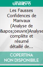 Les Fausses Confidences de Marivaux (Analyse de l'oeuvre)Analyse complète et résumé détaillé de l'oeuvre. E-book. Formato EPUB ebook
