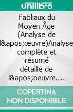 Fabliaux du Moyen Âge (Analyse de l'œuvre)Analyse complète et résumé détaillé de l'oeuvre. E-book. Formato EPUB ebook