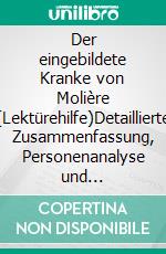 Der eingebildete Kranke von Molière (Lektürehilfe)Detaillierte Zusammenfassung, Personenanalyse und Interpretation. E-book. Formato EPUB ebook