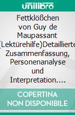 Fettklößchen von Guy de Maupassant (Lektürehilfe)Detaillierte Zusammenfassung, Personenanalyse und Interpretation. E-book. Formato EPUB ebook