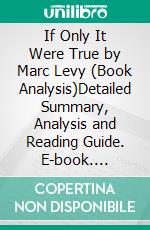 If Only It Were True by Marc Levy (Book Analysis)Detailed Summary, Analysis and Reading Guide. E-book. Formato EPUB ebook