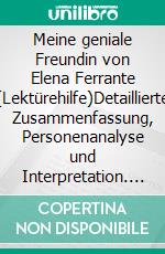 Meine geniale Freundin von Elena Ferrante (Lektürehilfe)Detaillierte Zusammenfassung, Personenanalyse und Interpretation. E-book. Formato EPUB ebook