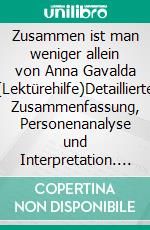 Zusammen ist man weniger allein von Anna Gavalda (Lektürehilfe)Detaillierte Zusammenfassung, Personenanalyse und Interpretation. E-book. Formato EPUB ebook