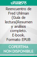 Reencuentro de Fred Uhlman (Guía de lectura)Resumen y análisis completo. E-book. Formato EPUB ebook