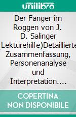 Der Fänger im Roggen von J. D. Salinger (Lektürehilfe)Detaillierte Zusammenfassung, Personenanalyse und Interpretation. E-book. Formato EPUB ebook