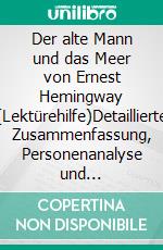 Der alte Mann und das Meer von Ernest Hemingway (Lektürehilfe)Detaillierte Zusammenfassung, Personenanalyse und Interpretation. E-book. Formato EPUB ebook