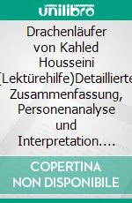 Drachenläufer von Kahled Housseini (Lektürehilfe)Detaillierte Zusammenfassung, Personenanalyse und Interpretation. E-book. Formato EPUB ebook
