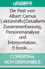 Die Pest von Albert Camus (Lektürehilfe)Detaillierte Zusammenfassung, Personenanalyse und Interpretation. E-book. Formato EPUB ebook di Lucile Lhoste