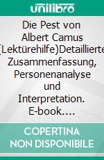 Die Pest von Albert Camus (Lektürehilfe)Detaillierte Zusammenfassung, Personenanalyse und Interpretation. E-book. Formato EPUB ebook