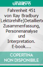 Fahrenheit 451 von Ray Bradbury (Lektürehilfe)Detaillierte Zusammenfassung, Personenanalyse und Interpretation. E-book. Formato EPUB ebook