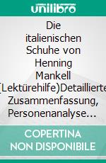 Die italienischen Schuhe von Henning Mankell (Lektürehilfe)Detaillierte Zusammenfassung, Personenanalyse und Interpretation. E-book. Formato EPUB ebook