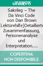 Sakrileg – The Da Vinci Code von Dan Brown (Lektürehilfe)Detaillierte Zusammenfassung, Personenanalyse und Interpretation. E-book. Formato EPUB ebook