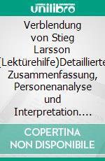 Verblendung von Stieg Larsson (Lektürehilfe)Detaillierte Zusammenfassung, Personenanalyse und Interpretation. E-book. Formato EPUB ebook