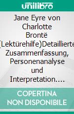 Jane Eyre von Charlotte Brontë (Lektürehilfe)Detaillierte Zusammenfassung, Personenanalyse und Interpretation. E-book. Formato EPUB ebook