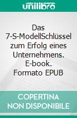 Das 7-S-ModellSchlüssel zum Erfolg eines Unternehmens. E-book. Formato EPUB ebook