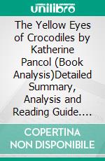 The Yellow Eyes of Crocodiles by Katherine Pancol (Book Analysis)Detailed Summary, Analysis and Reading Guide. E-book. Formato EPUB ebook