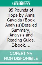 95 Pounds of Hope by Anna Gavalda (Book Analysis)Detailed Summary, Analysis and Reading Guide. E-book. Formato EPUB ebook