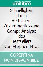 Schnelligkeit durch Vertrauen. Zusammenfassung &amp; Analyse des Bestsellers von Stephen M. R. Covey und Rebecca R. MerrillEin unverzichtbarer Faktor zur Leistungssteigerung. E-book. Formato EPUB ebook