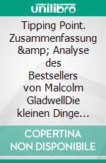 Tipping Point. Zusammenfassung &amp; Analyse des Bestsellers von Malcolm GladwellDie kleinen Dinge machen den Unterschied. E-book. Formato EPUB ebook