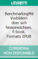 BenchmarkingMit Vorbildern über sich hinauswachsen. E-book. Formato EPUB ebook