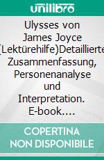 Ulysses von James Joyce (Lektürehilfe)Detaillierte Zusammenfassung, Personenanalyse und Interpretation. E-book. Formato EPUB ebook