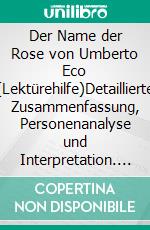 Der Name der Rose von Umberto Eco (Lektürehilfe)Detaillierte Zusammenfassung, Personenanalyse und Interpretation. E-book. Formato EPUB ebook
