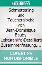Schmetterling und Taucherglocke von Jean-Dominique Bauby (Lektürehilfe)Detaillierte Zusammenfassung, Personenanalyse und Interpretation. E-book. Formato EPUB ebook