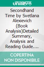 Secondhand Time by Svetlana Alexievich (Book Analysis)Detailed Summary, Analysis and Reading Guide. E-book. Formato EPUB ebook