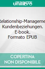 Customer-Relationship-ManagementOptimale Kundenbeziehungen. E-book. Formato EPUB ebook