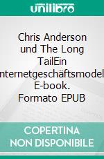 Chris Anderson und The Long TailEin Internetgeschäftsmodell. E-book. Formato EPUB ebook