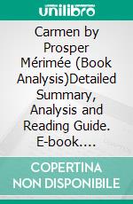 Carmen by Prosper Mérimée (Book Analysis)Detailed Summary, Analysis and Reading Guide. E-book. Formato EPUB ebook