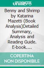 Benny and Shrimp by Katarina Mazetti (Book Analysis)Detailed Summary, Analysis and Reading Guide. E-book. Formato EPUB ebook