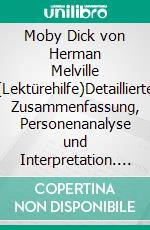 Moby Dick von Herman Melville (Lektürehilfe)Detaillierte Zusammenfassung, Personenanalyse und Interpretation. E-book. Formato EPUB