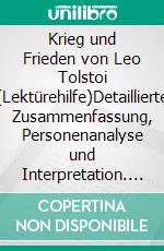 Krieg und Frieden von Leo Tolstoi (Lektürehilfe)Detaillierte Zusammenfassung, Personenanalyse und Interpretation. E-book. Formato EPUB ebook di Julie Mestrot