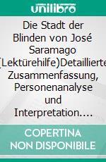 Die Stadt der Blinden von José Saramago (Lektürehilfe)Detaillierte Zusammenfassung, Personenanalyse und Interpretation. E-book. Formato EPUB ebook