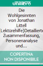 Die Wohlgesinnten von Jonathan Littell (Lektürehilfe)Detaillierte Zusammenfassung, Personenanalyse und Interpretation. E-book. Formato EPUB ebook