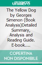 The Yellow Dog by Georges Simenon (Book Analysis)Detailed Summary, Analysis and Reading Guide. E-book. Formato EPUB ebook
